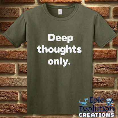 Deep Thoughts Only Funny T-Shirt