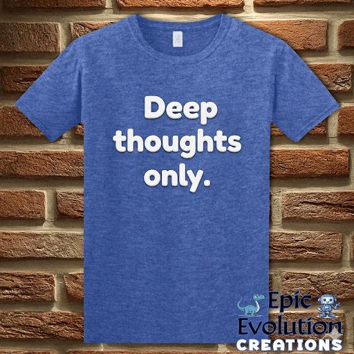 T-Shirt Heather Royal / S Deep Thoughts Only Funny T-Shirt Epic Evolution Creations