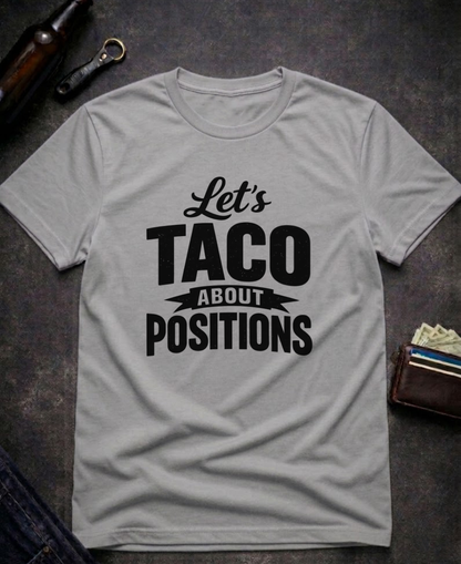 Let’s Taco ‘Bout Positions Funny Innuendo T-Shirt