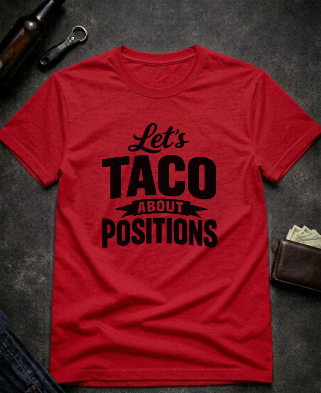 Let’s Taco ‘Bout Positions Funny Innuendo T-Shirt