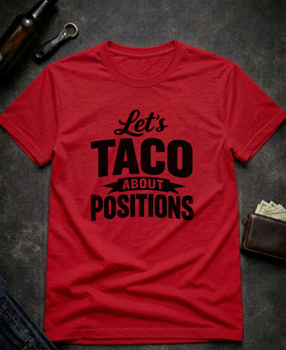 Let’s Taco ‘Bout Positions Funny Innuendo T-Shirt