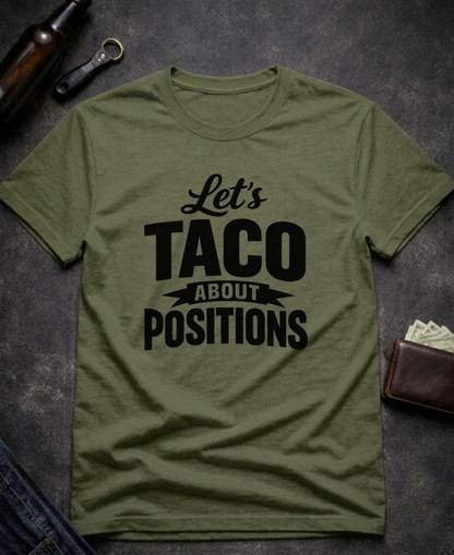Let’s Taco ‘Bout Positions Funny Innuendo T-Shirt