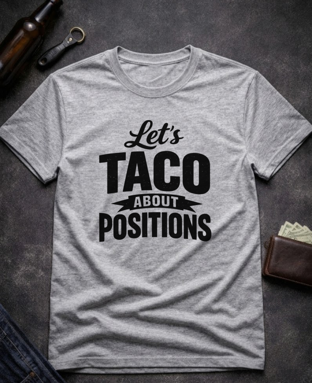 Let’s Taco ‘Bout Positions Funny Innuendo T-Shirt