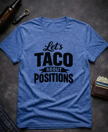 Let’s Taco ‘Bout Positions Funny Innuendo T-Shirt
