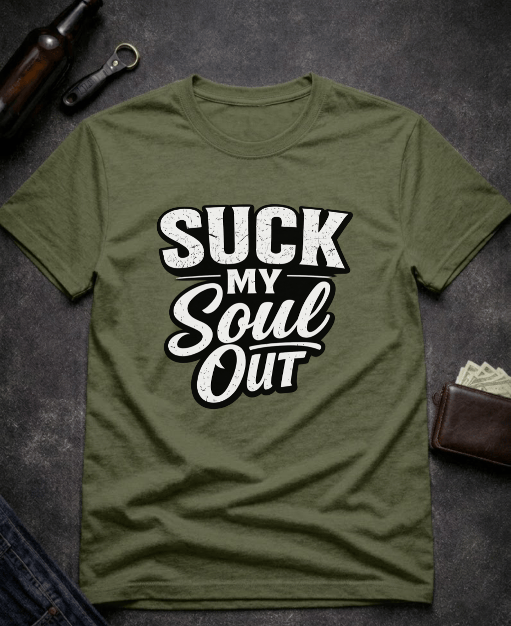 T-Shirt Military Green / S Suck My Soul Funny Sarcastic T-Shirt Epic Evolution Creations