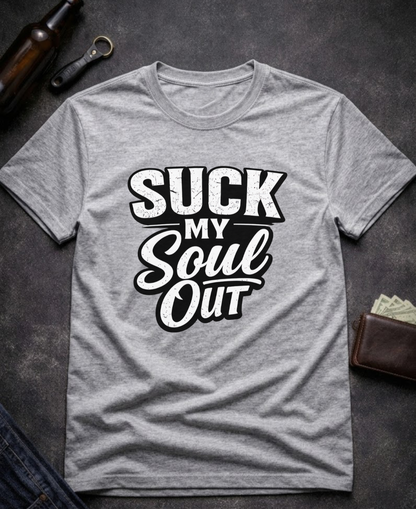 Suck My Soul Funny Sarcastic T-Shirt
