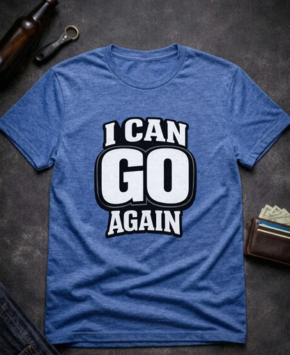 I Can Go Again Funny Innuendo T-Shirt