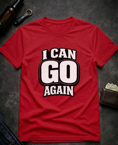 I Can Go Again Funny Innuendo T-Shirt