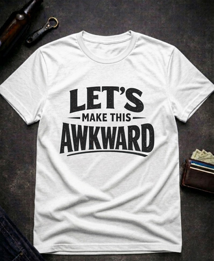 Let’s Make This Awkward Funny Adult T-Shirt