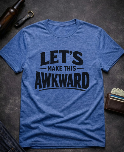 Let’s Make This Awkward Funny Adult T-Shirt