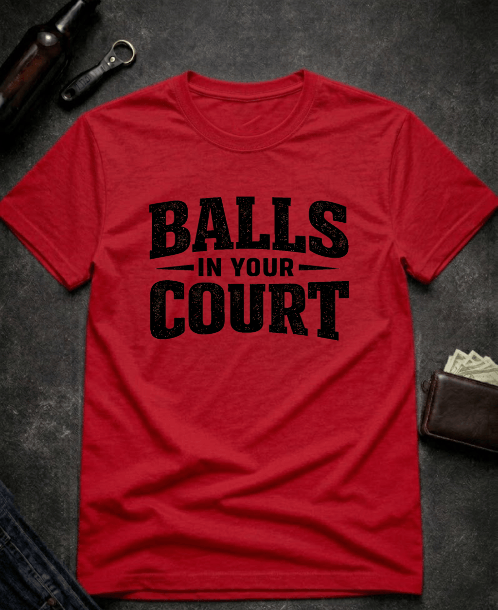 T-Shirt Red / S Balls In Your Court Funny T-Shirt Epic Evolution Creations