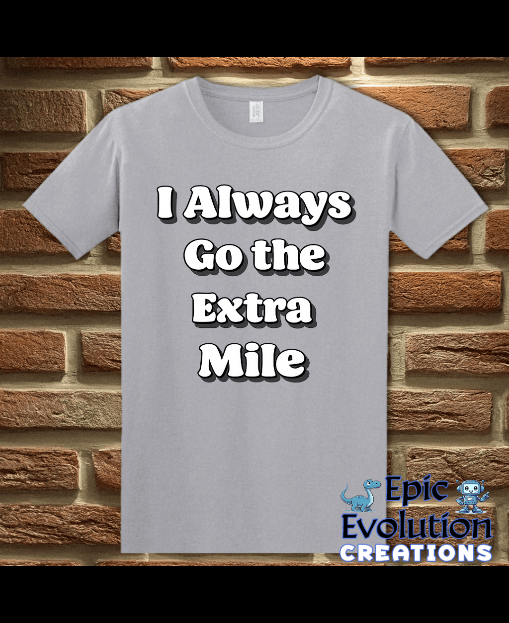 T-Shirt Graphite Heather / S I Always Go the Extra Mile Funny T-Shirt Epic Evolution Creations