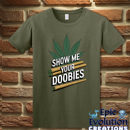 S-Military Green-Show Me Your Doobies T-Shirt-Epic Evolution Creations