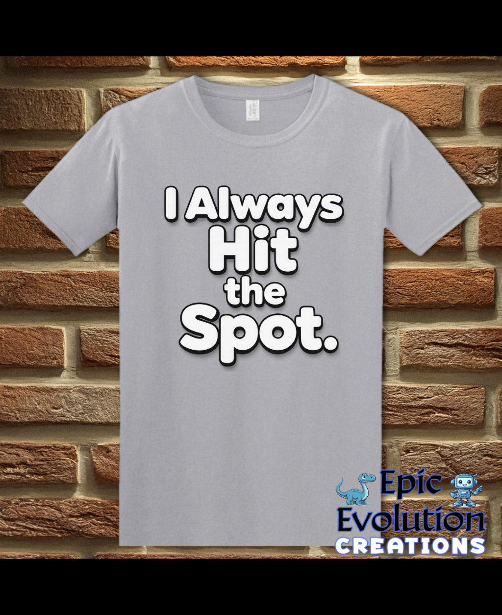I Always Hit the Spot Funny Adult Humor T-Shirt