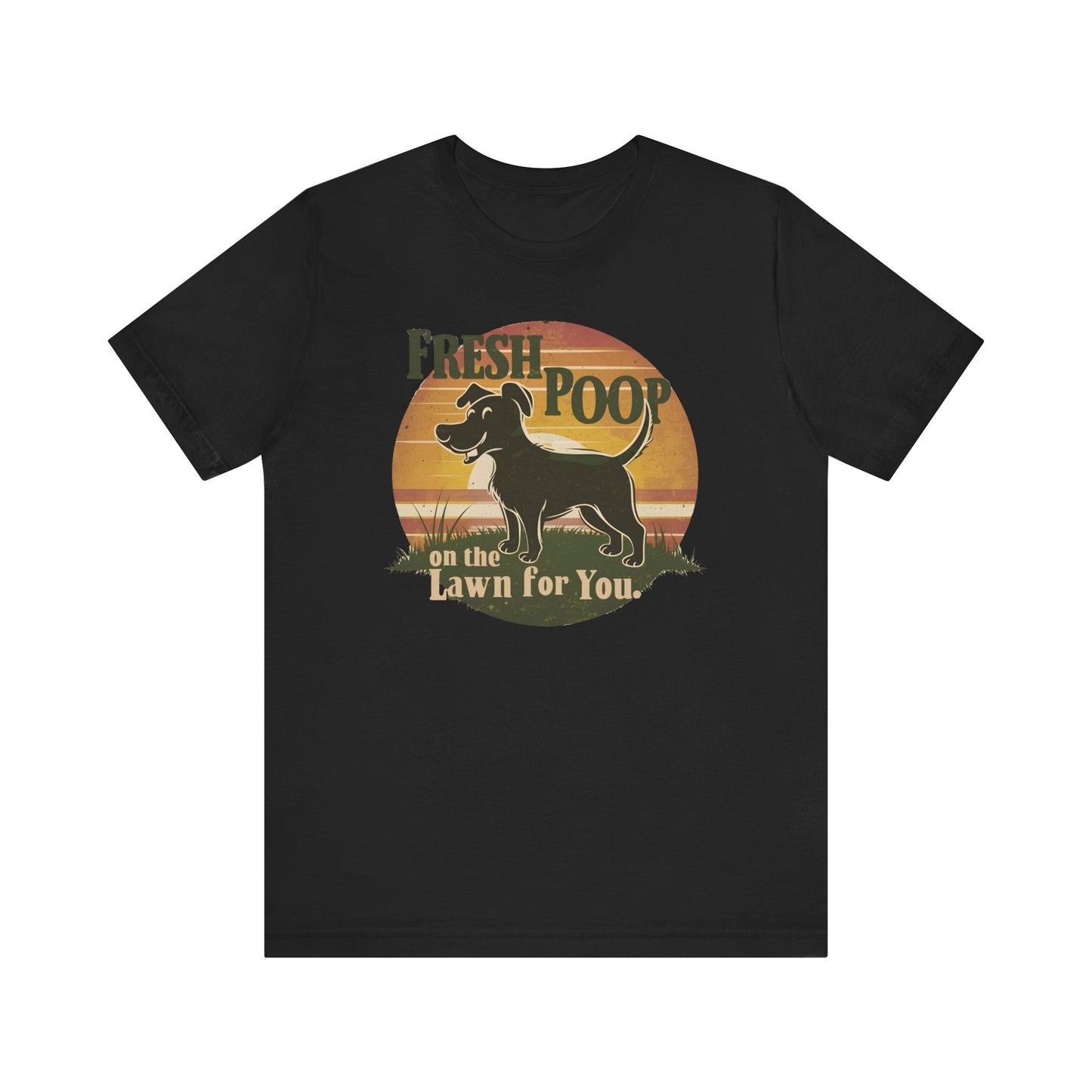 Poop on the Lawn, Dog Mom Gift, Dog Dad Gift, Funny Dog Shirt, Dog Poop, Funny Dogs, Life with Dogs, Dog Mom Shirt, Dog TShirt, Dog Lover