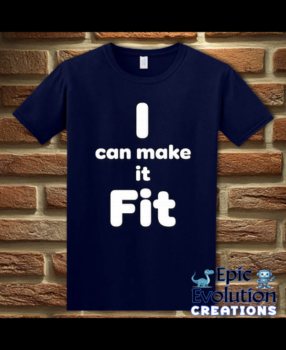 I Can Make It Fit Funny Inappropriate Shirt