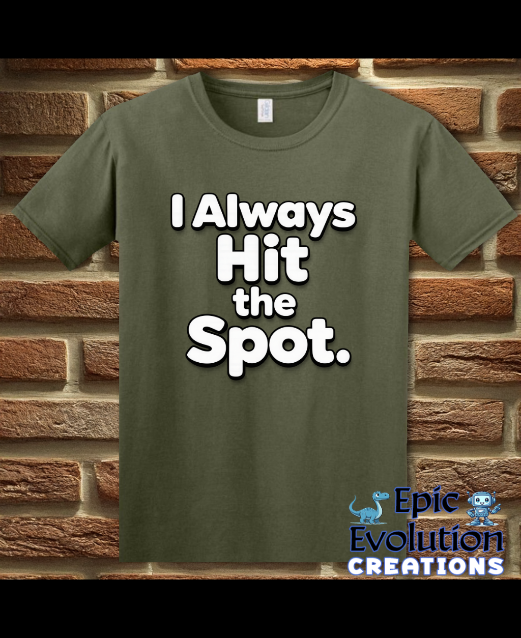 I Always Hit the Spot Funny Adult Humor T-Shirt