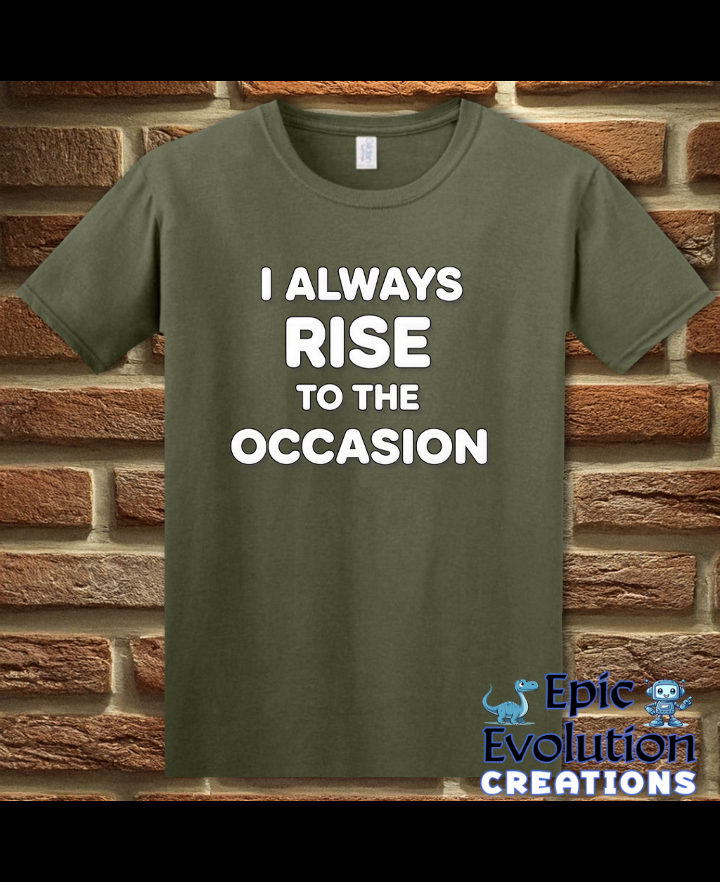 I Always Rise To The Occasion Funny Double Entendre Tee