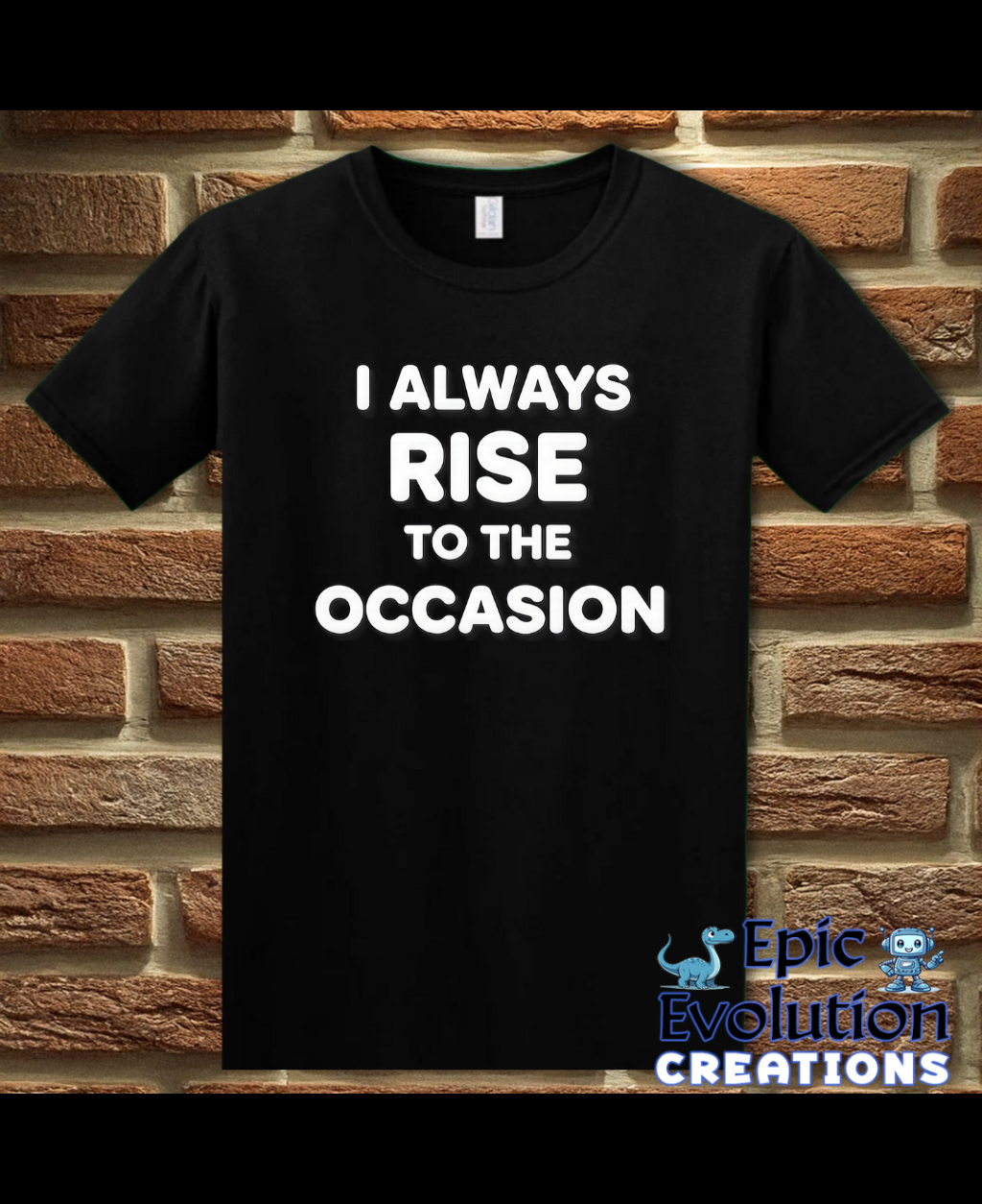 I Always Rise To The Occasion Funny Double Entendre Tee