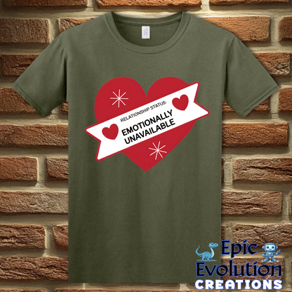 S-Military Green-Valentine Shirt Emotionally Unavailable-Epic Evolution Creations