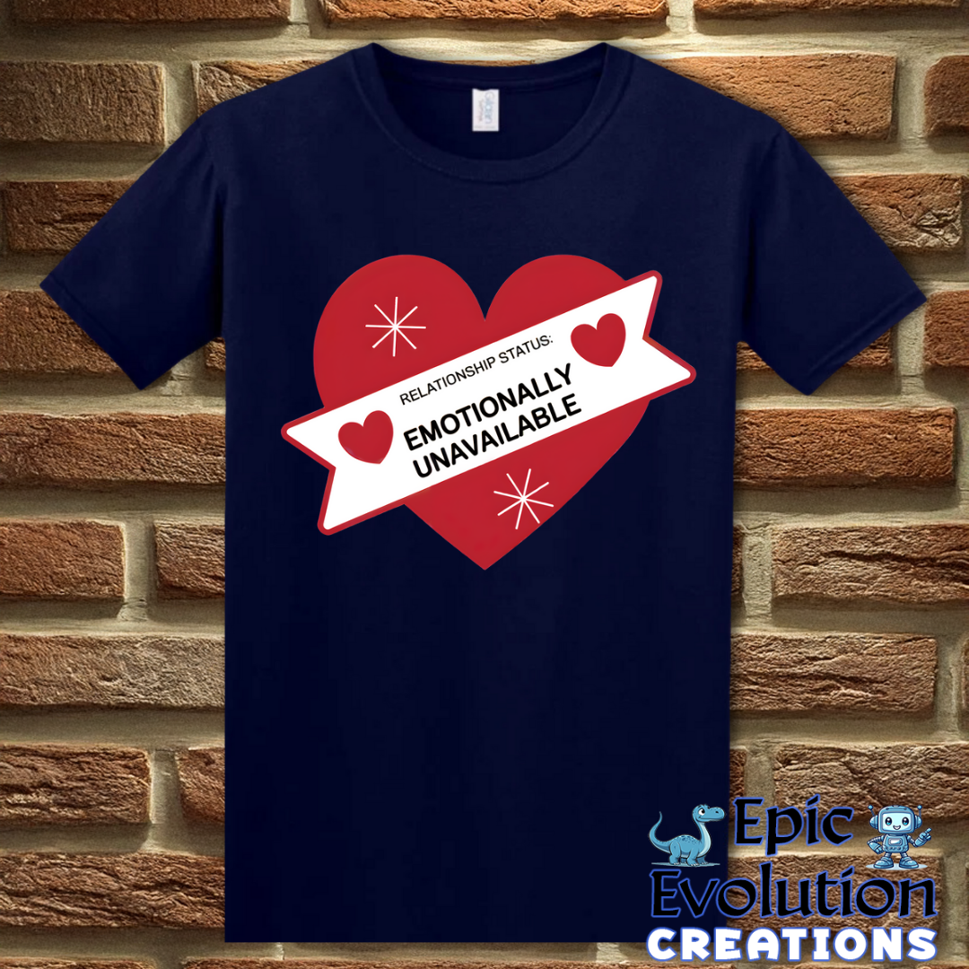 S-Navy-Valentine Shirt Emotionally Unavailable-Epic Evolution Creations