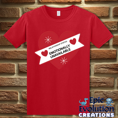 -Valentine Shirt Emotionally Unavailable-Epic Evolution Creations