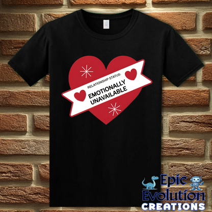 S-Black-Valentine Shirt Emotionally Unavailable-Epic Evolution Creations