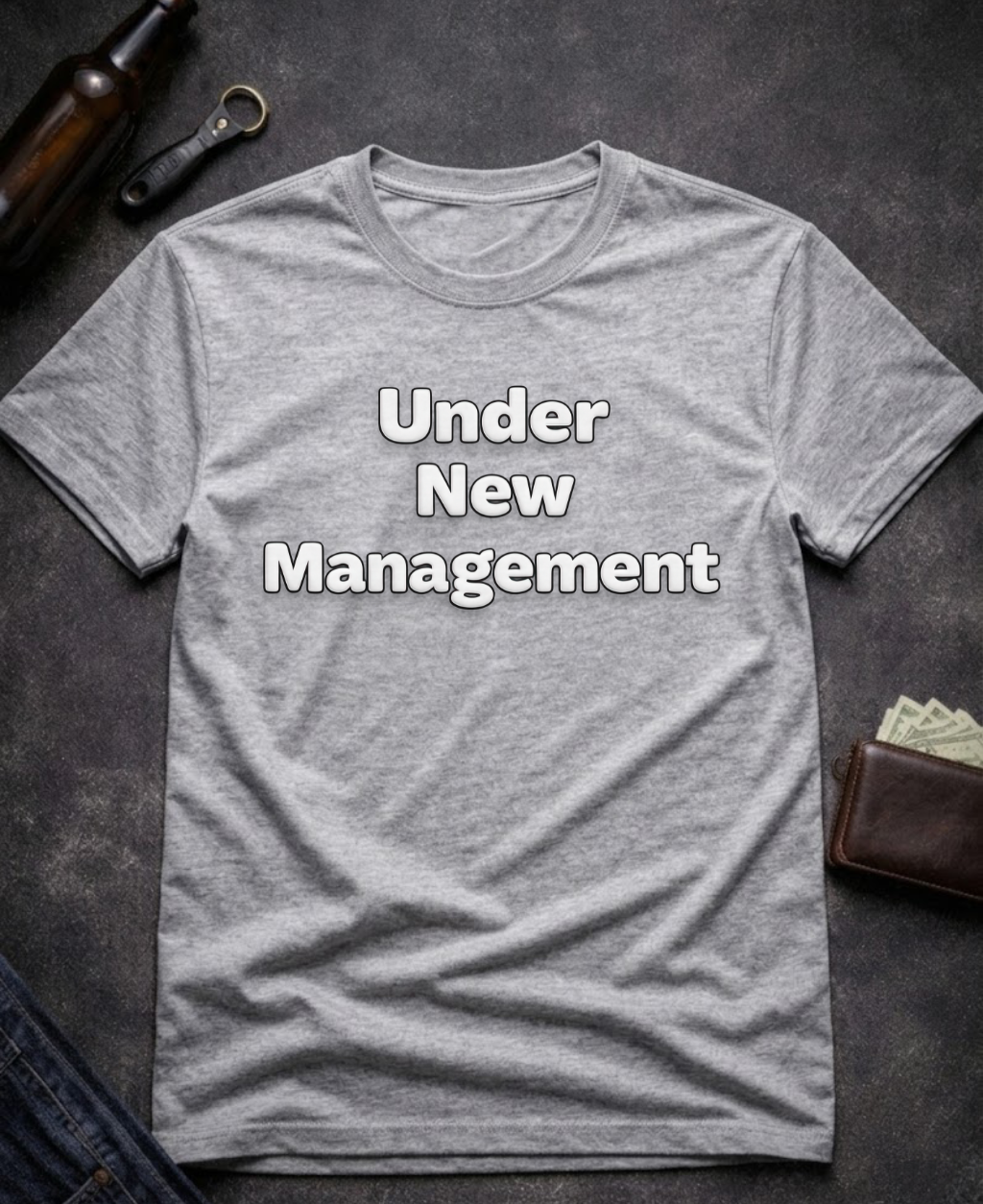 Under New Management Funny Inappropriate T-Shirt