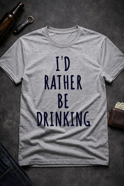Funny Drinking Quote T-Shirt for Alcohol Lovers