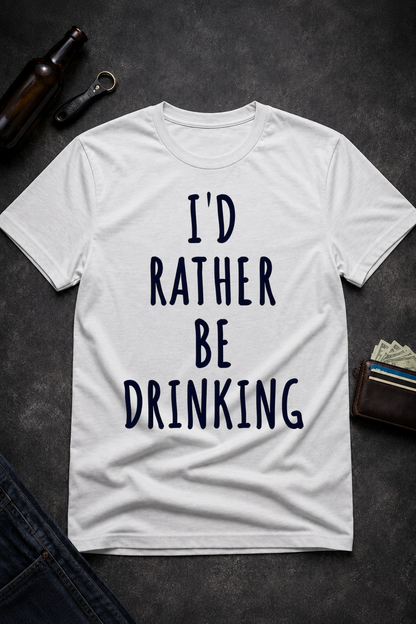 Funny Drinking Quote T-Shirt for Alcohol Lovers