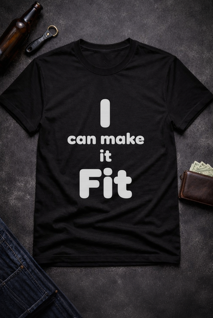I Can Make It Fit Funny Inappropriate Shirt