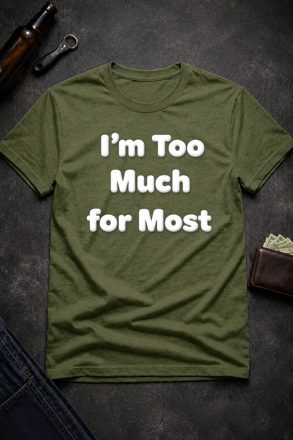I’m Too Much For Most Sarcastic T-Shirt
