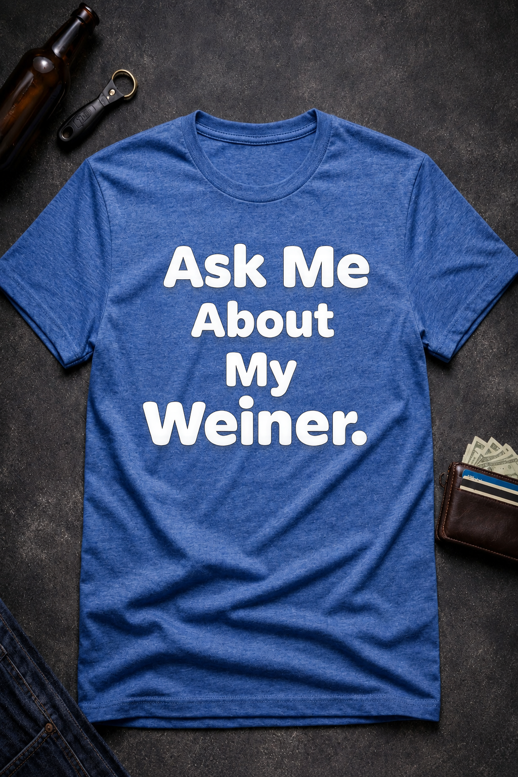 Ask Me About My Weiner Funny T-Shirt