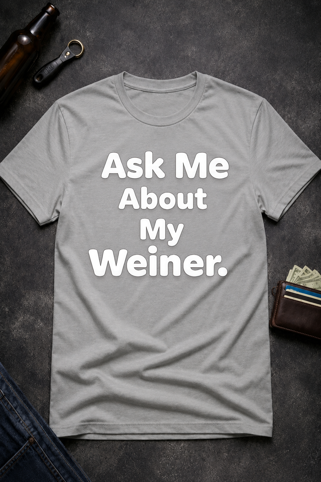 Ask Me About My Weiner Funny T-Shirt