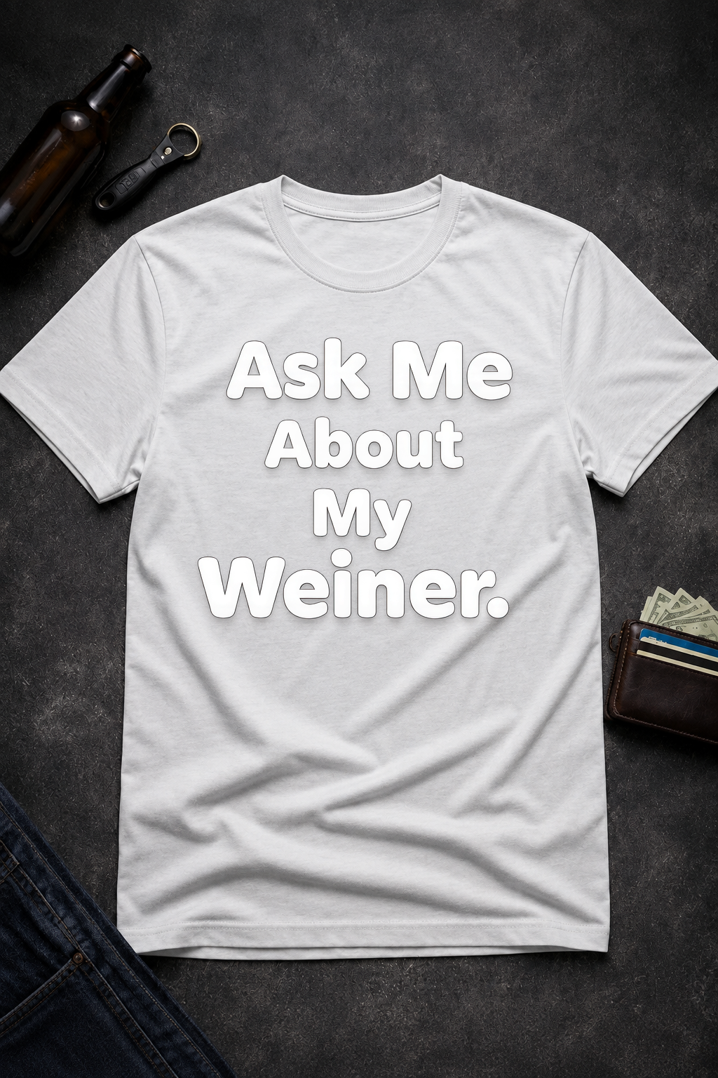 Ask Me About My Weiner Funny T-Shirt