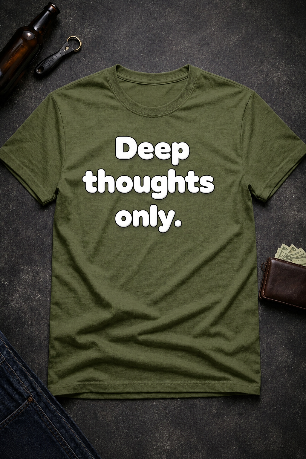 Deep Thoughts Only Funny T-Shirt