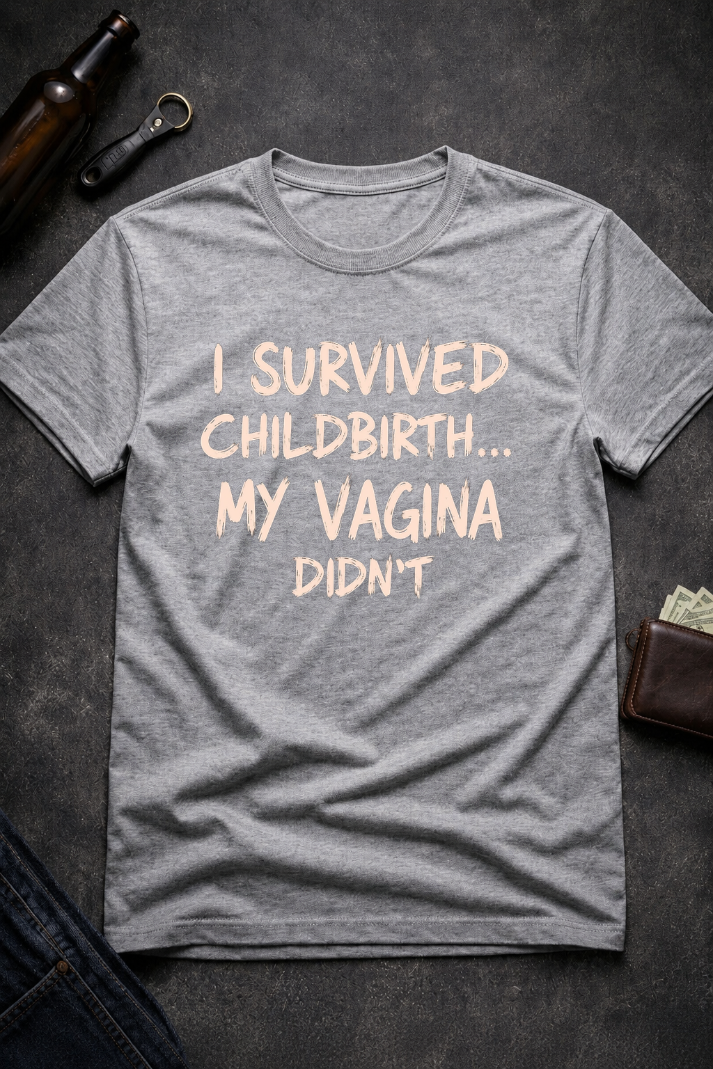 Funny Quote T Shirt for New Moms, I Survived Childbirth My Vagina Didn’t Inappropriate Shirt