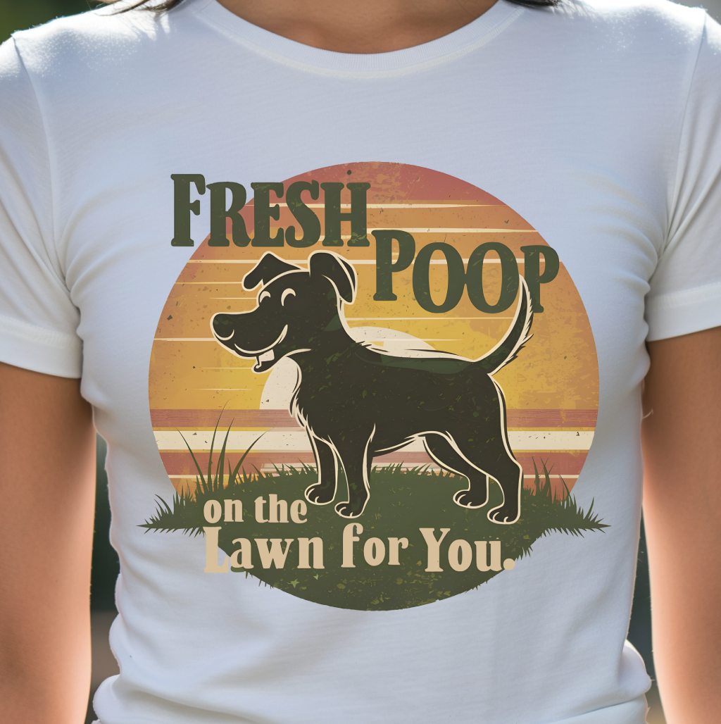 Poop on the Lawn, Dog Mom Gift, Dog Dad Gift, Funny Dog Shirt, Dog Poop, Funny Dogs, Life with Dogs, Dog Mom Shirt, Dog TShirt, Dog Lover