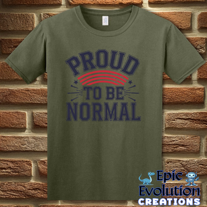 S-Military Green-Proud To Be Normal Funny Graphic T-Shirt-Epic Evolution Creations