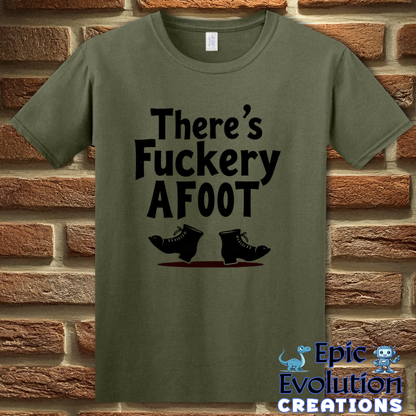 S-Military Green-Funny Fuckery Graphic Quote Shirt-Epic Evolution Creations