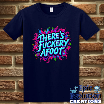 S-Navy-There's Fuckery Afoot T-Shirt-Epic Evolution Creations