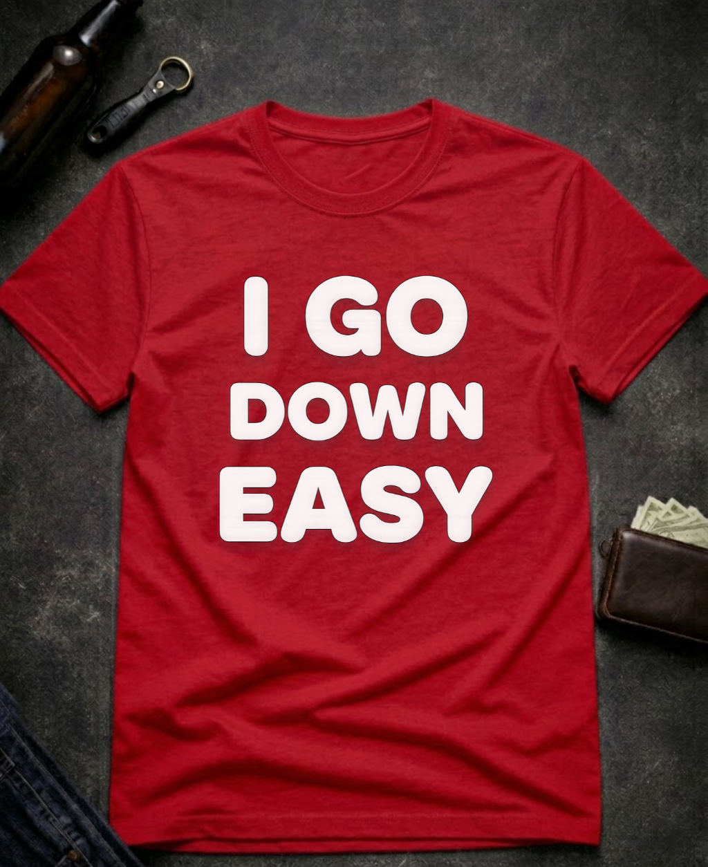 I Go Down Easy Funny Adult Humor T-Shirt