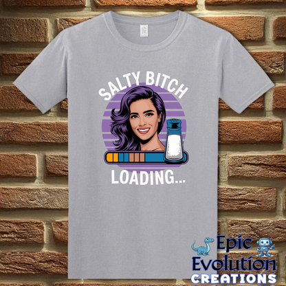 Funny Salty Bitch Loading T Shirt