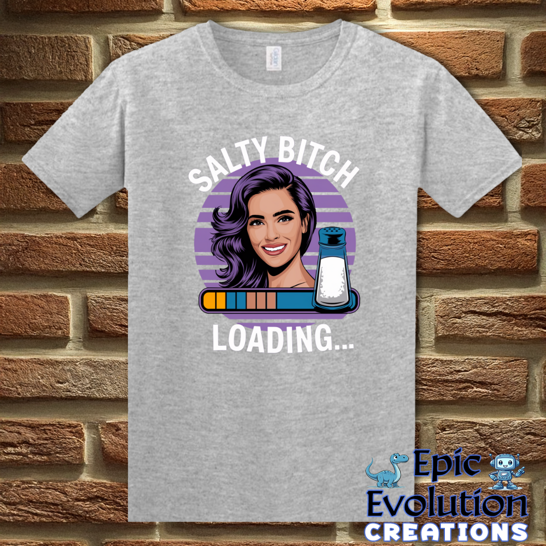 Funny Salty Bitch Loading T Shirt