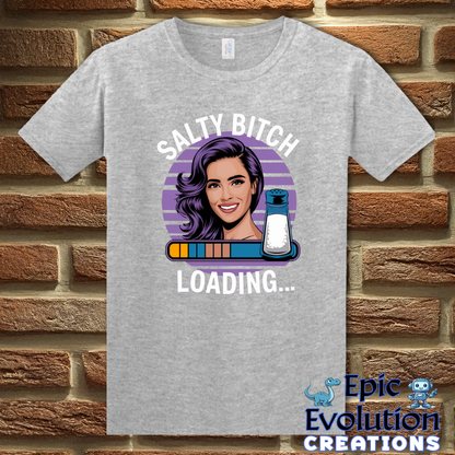 Funny Salty Bitch Loading T Shirt