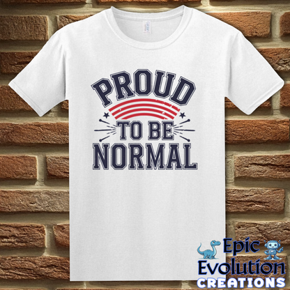 S-White-Proud To Be Normal Funny Graphic T-Shirt-Epic Evolution Creations