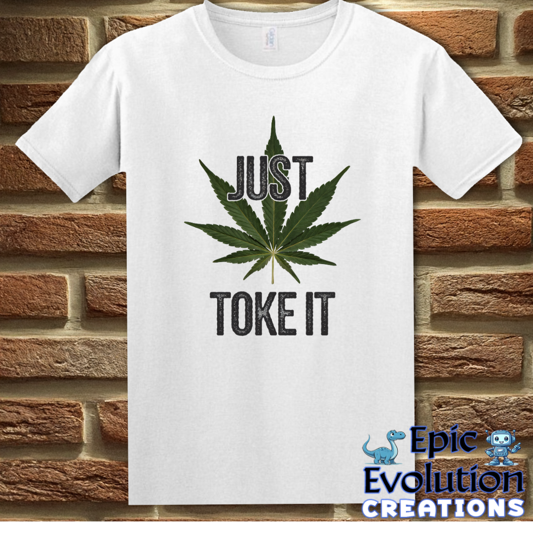 S-White-Just Toke It Funny Marijuana T-Shirt-Epic Evolution Creations