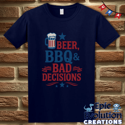 T-Shirt Beer BBQ & Bad Decisions Funny 4th of July Shirt for Men or Women Epic Evolution Creations