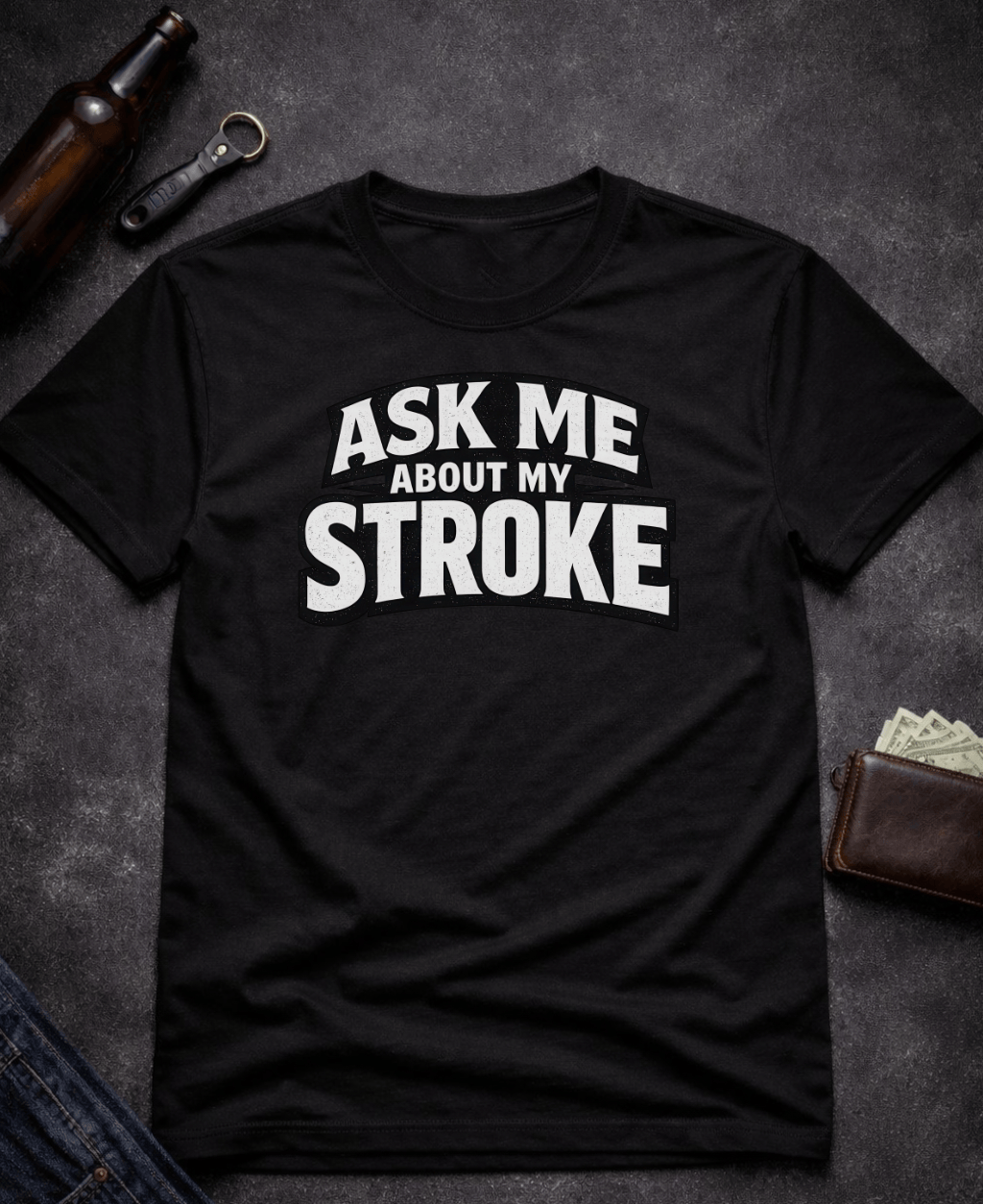 T-Shirt Black / S Ask Me About My Stroke Funny Graphic T-Shirt Epic Evolution Creations