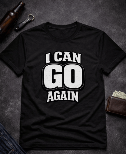T-Shirt Black / S I Can Go Again Funny Innuendo T-Shirt Epic Evolution Creations